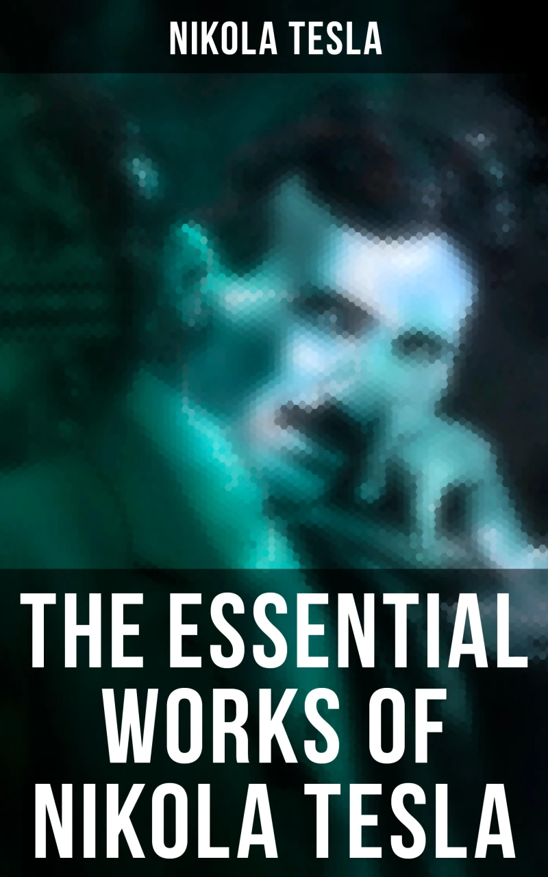 Portada: The Essential Works of Nikola Tesla