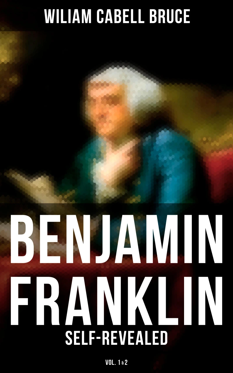 Portada: Benjamin Franklin: Self-Revealed (Vol. 1&2)