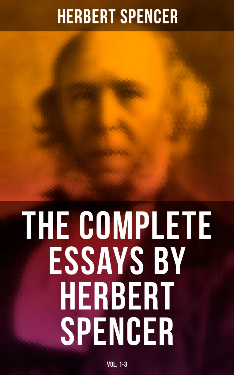 Portada: The Complete Essays by Herbert Spencer (Vol. 1-3)