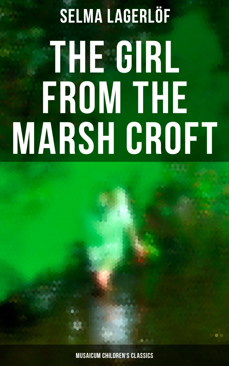 Portada: The Girl from the Marsh Croft (Musaicum Children's Classics)