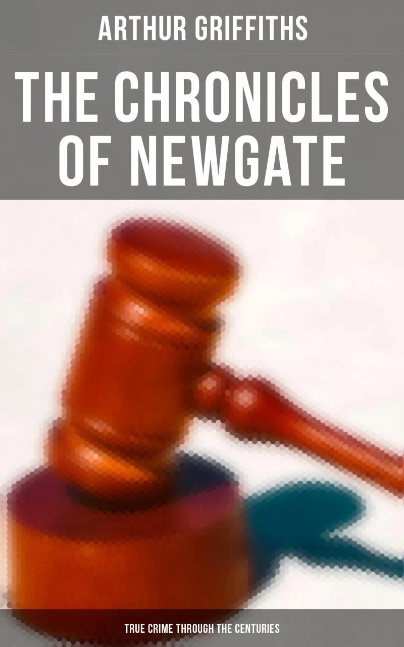 Portada: The Chronicles of Newgate (True Crime Through the Centuries)