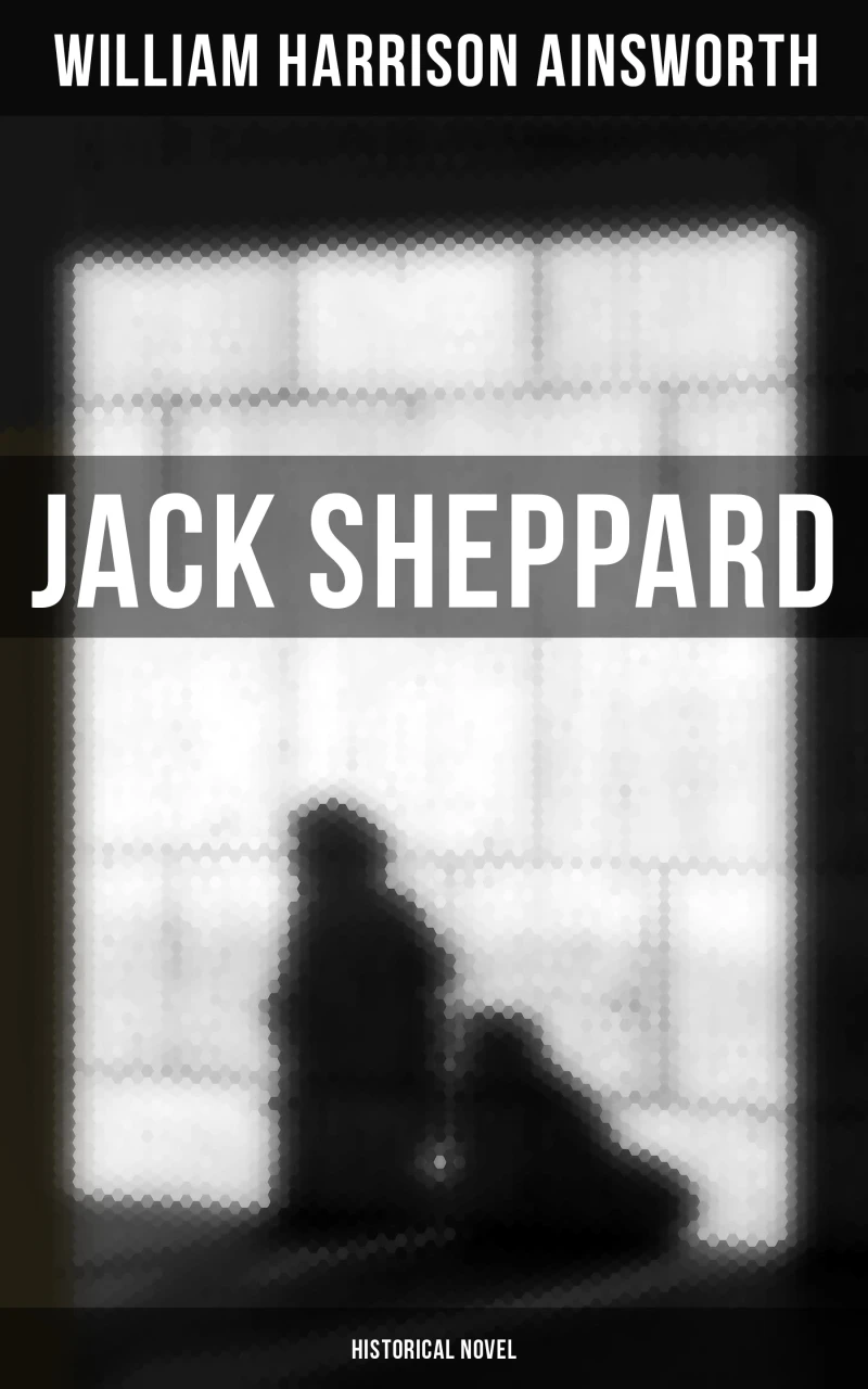 Portada: Jack Sheppard (Historical Novel)