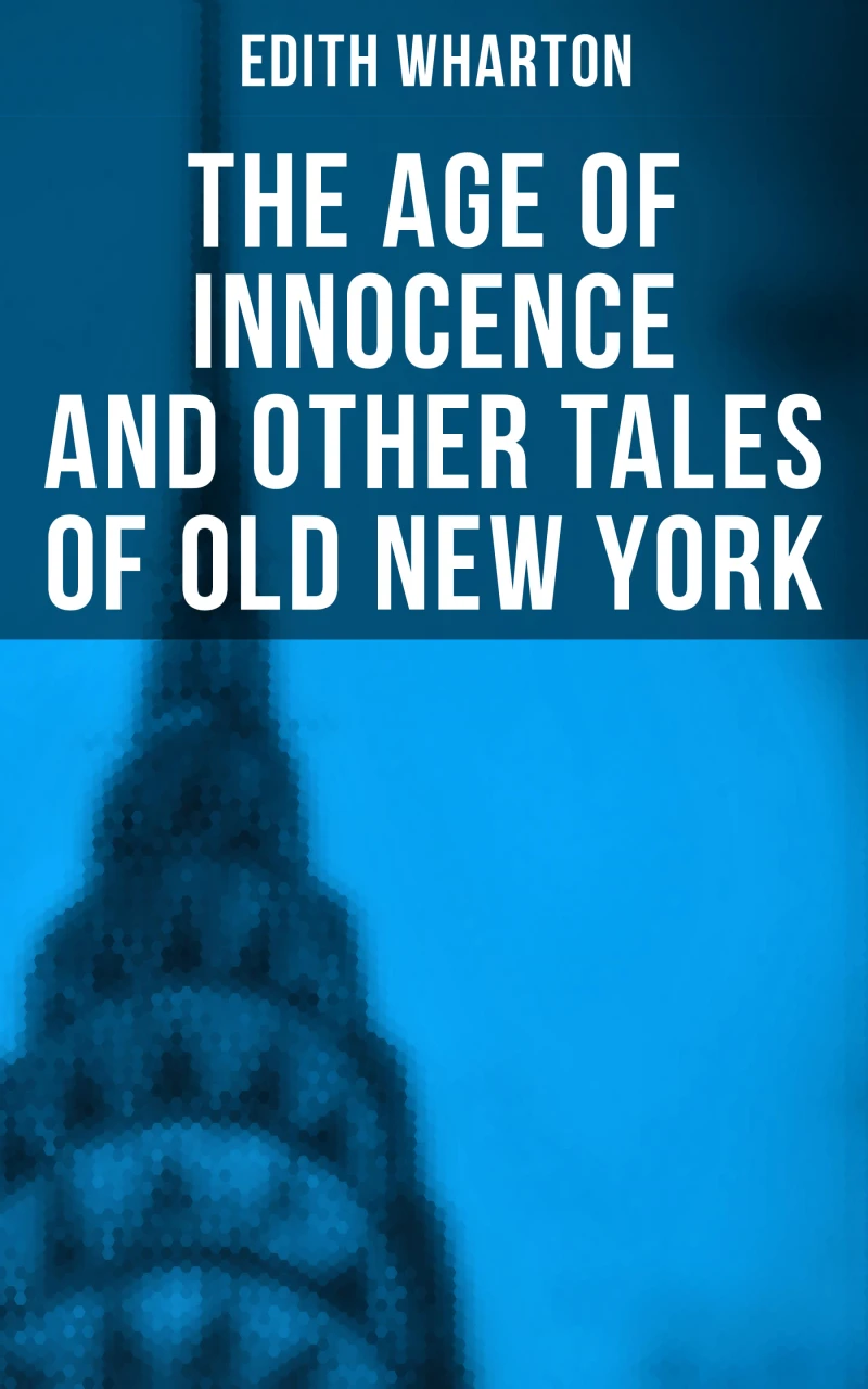 Portada: The Age of Innocence and Other Tales of Old New York