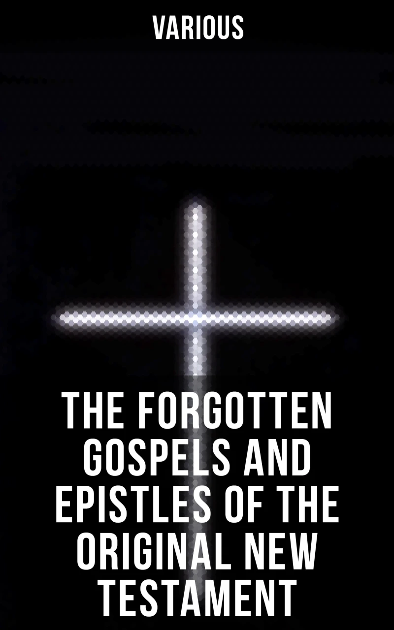 Portada: The Forgotten Gospels and Epistles of the Original New Testament