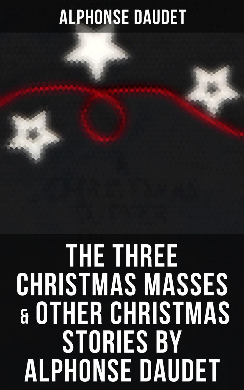 Portada: The Three Christmas Masses  & Other Christmas Stories by Alphonse Daudet