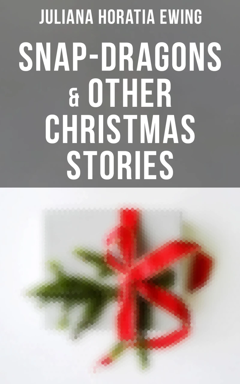 Portada: Snap-Dragons & Other Christmas Stories