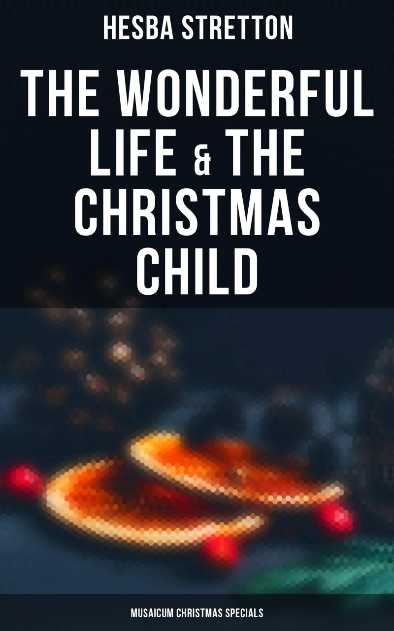 Portada: The Wonderful Life & The Christmas Child (Musaicum Christmas Specials)