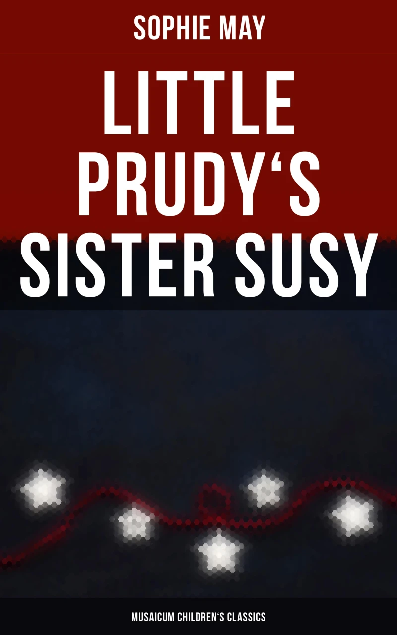 Portada: Little Prudy's Sister Susy (Musaicum Children's Classics)