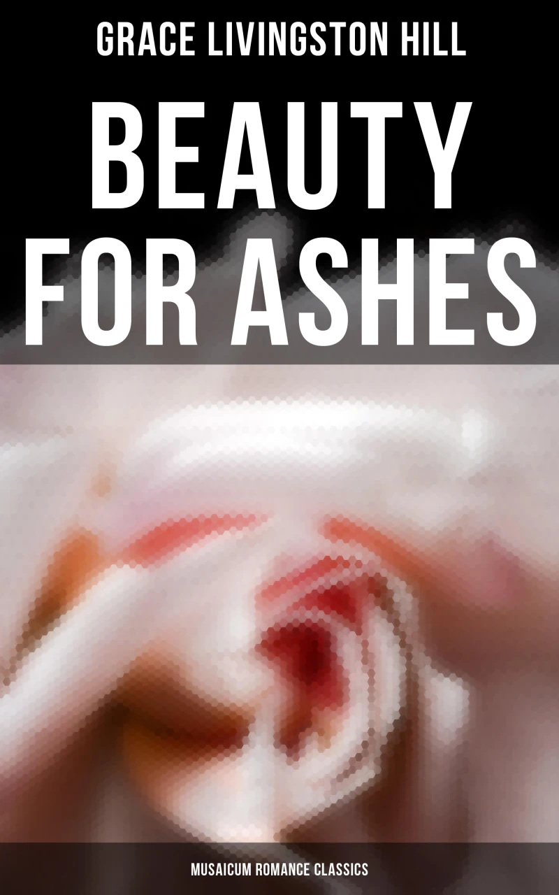 Portada: Beauty for Ashes (Musaicum Romance Classics)