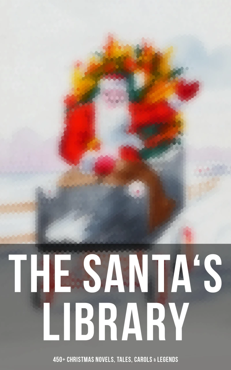 Portada: The Santa's Library: 450+ Christmas Novels, Tales, Carols & Legends