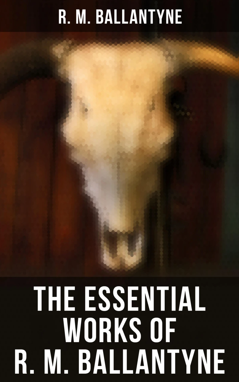 Portada: The Essential Works of R. M. Ballantyne