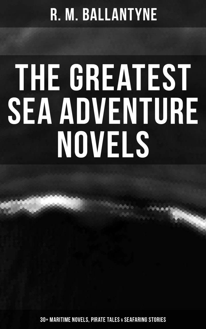 Portada: The Greatest Sea Adventure Novels: 30+ Maritime Novels, Pirate Tales & Seafaring Stories