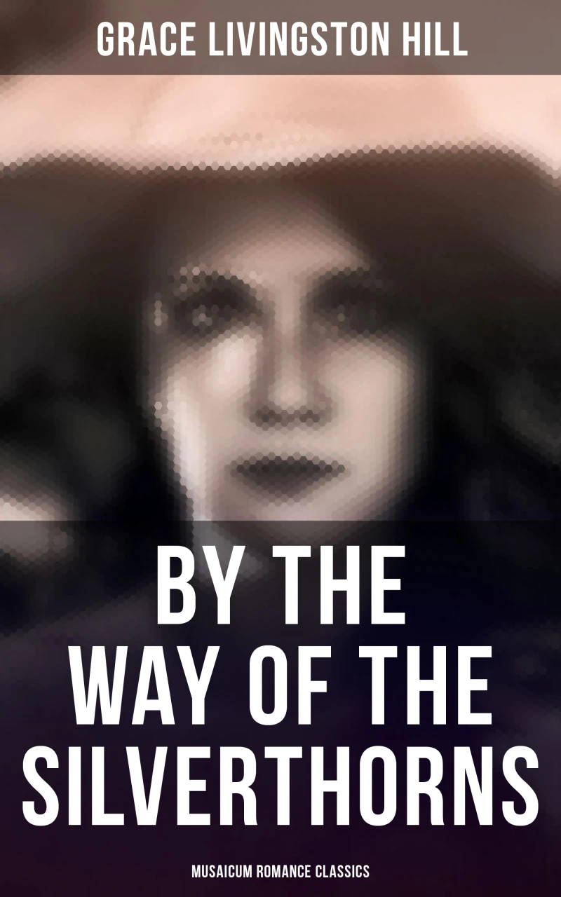 Portada: By the Way of the Silverthorns (Musaicum Romance Classics)