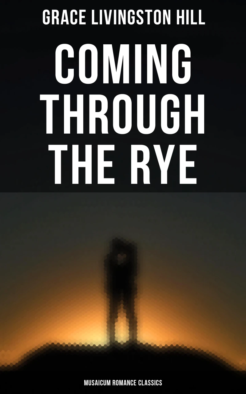 Portada: Coming Through the Rye (Musaicum Romance Classics)