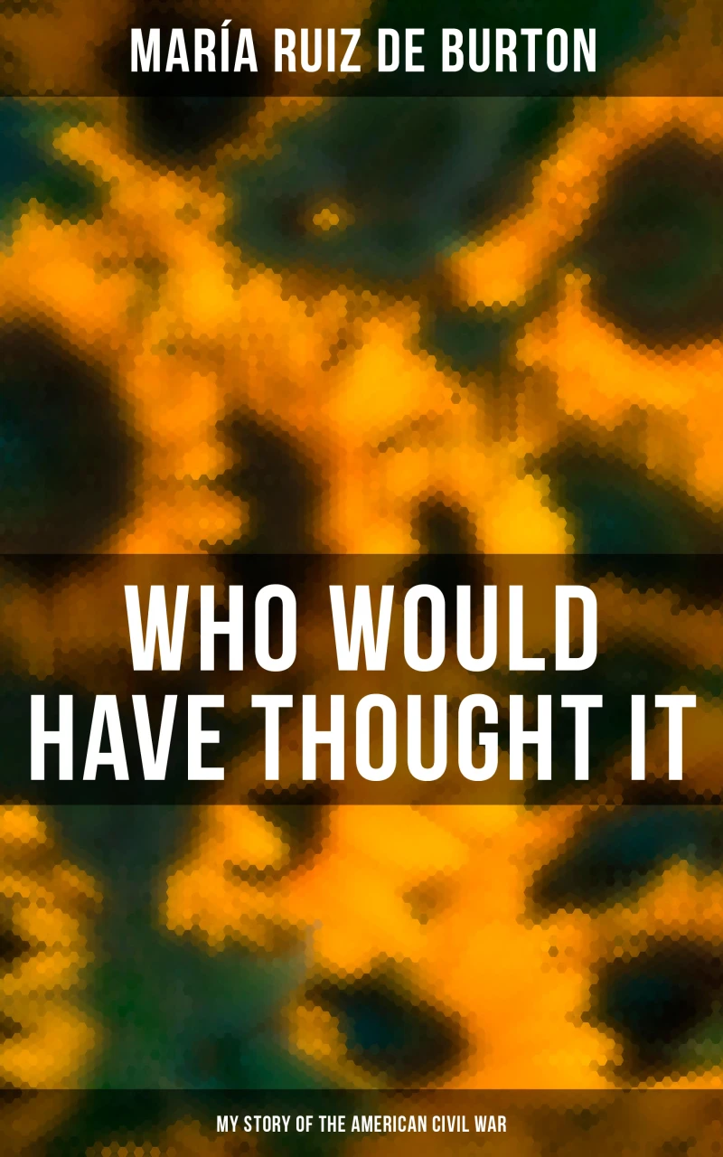 Portada: Who Would Have Thought It: My Story of the American Civil War