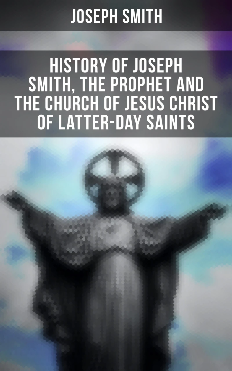 Portada: History of Joseph Smith, the Prophet and the Church of Jesus Christ of Latter-day Saints