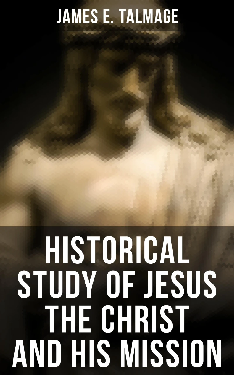Portada: Historical Study of Jesus the Christ and His Mission