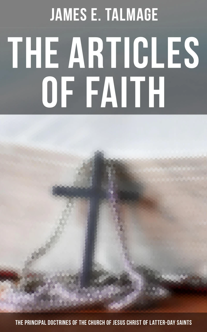 Portada: The Articles of Faith: The Principal Doctrines of the Church of Jesus Christ of Latter-Day Saints