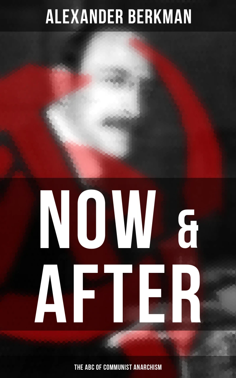 Portada: Now & After: The ABC of Communist Anarchism