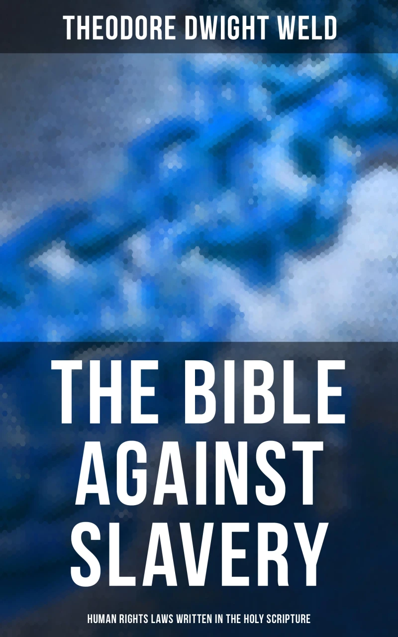 Portada: The Bible Against Slavery: Human Rights Laws Written in the Holy Scripture