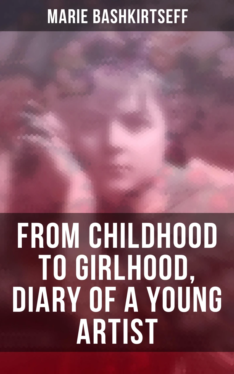 Portada: Marie Bashkirtseff: From Childhood to Girlhood, Diary of a Young Artist