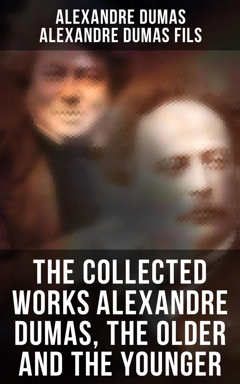 Portada: The Collected Works Alexandre Dumas, The Older and The Younger