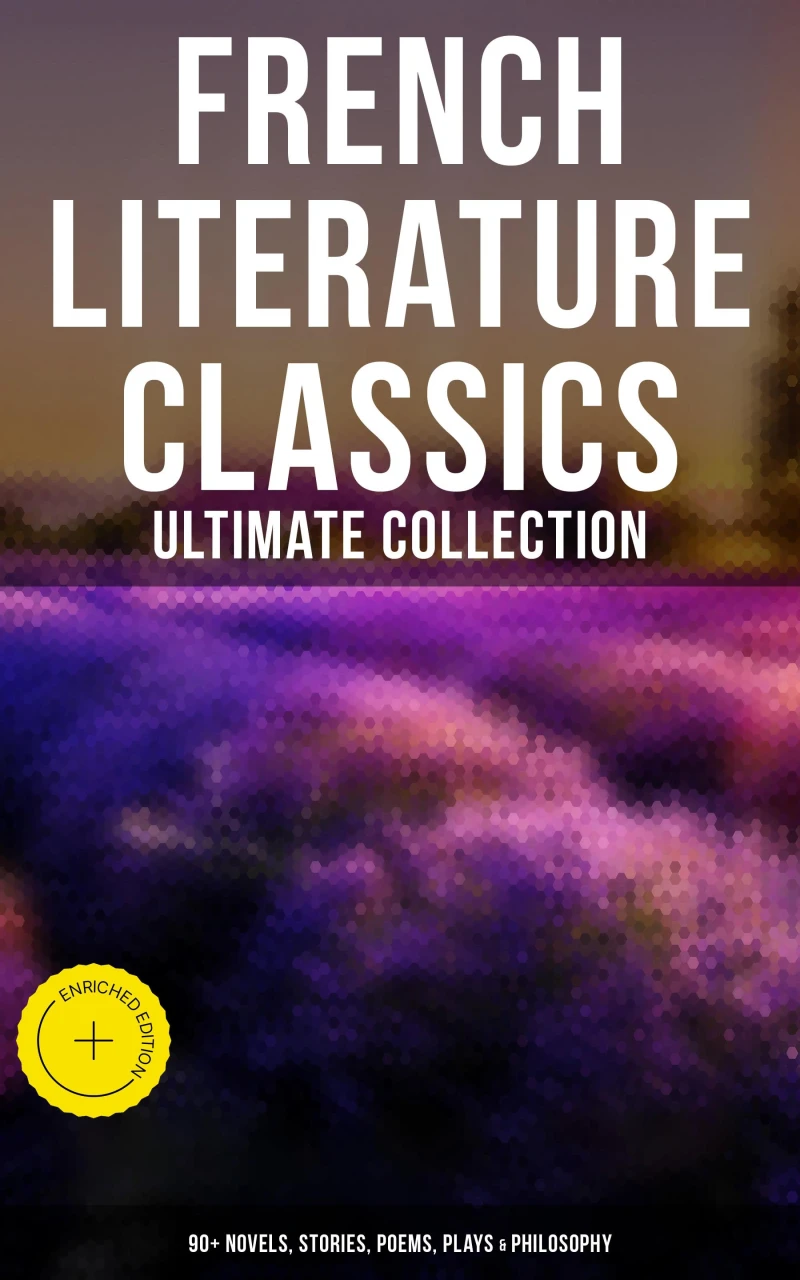 Portada: French Literature Classics - Ultimate Collection: 90+ Novels, Stories, Poems, Plays & Philosophy