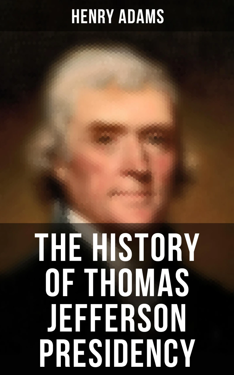 Portada: The History of Thomas Jefferson Presidency