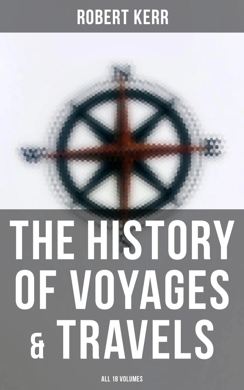 Portada: The History of Voyages & Travels (All 18 Volumes)