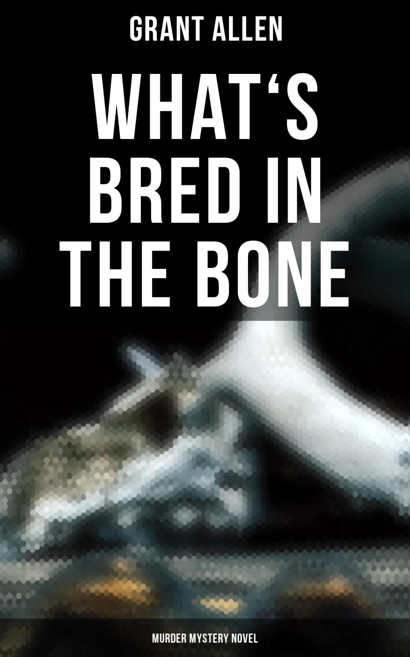 Portada: What's Bred in the Bone (Murder Mystery Novel)