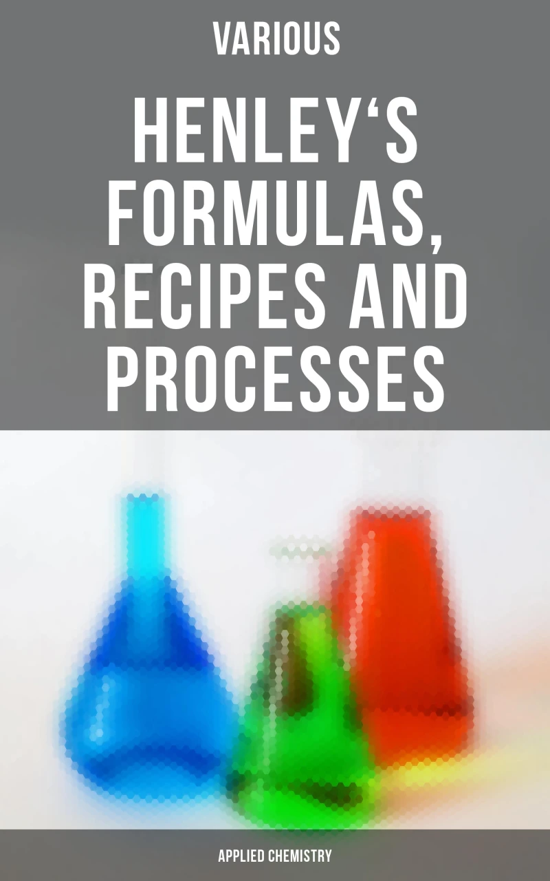 Portada: Henley's Formulas, Recipes and Processes (Applied Chemistry)