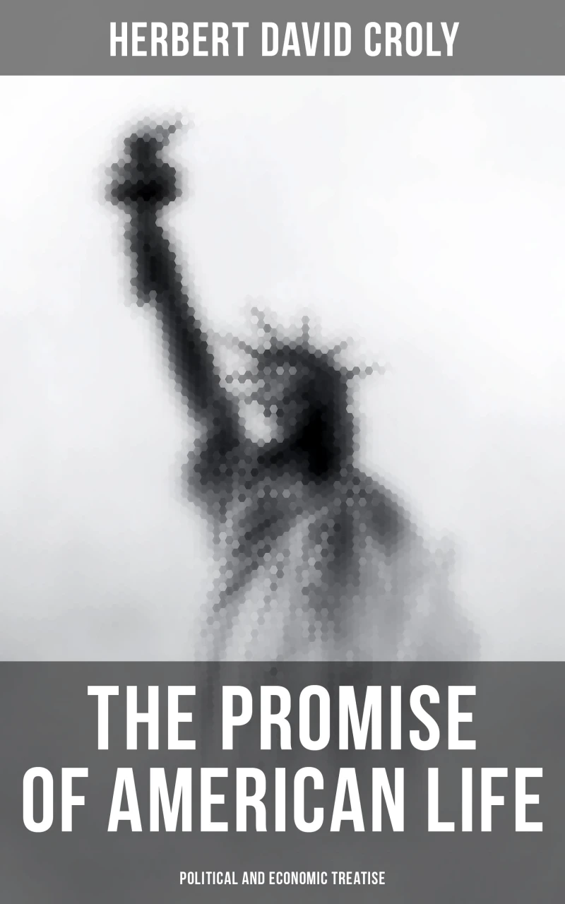 Portada: The Promise of American Life - Political and Economic Treatise