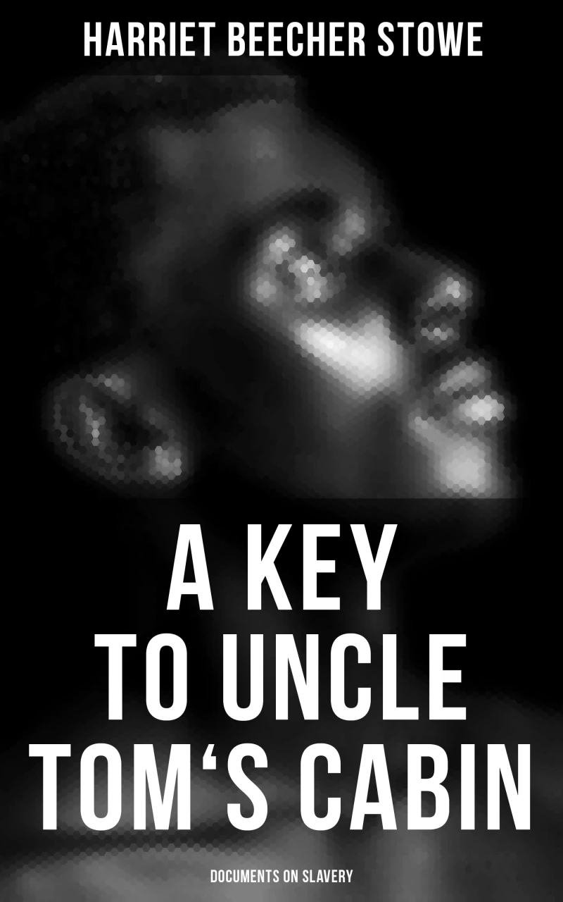 Portada: A Key to Uncle Tom's Cabin: Documents on Slavery