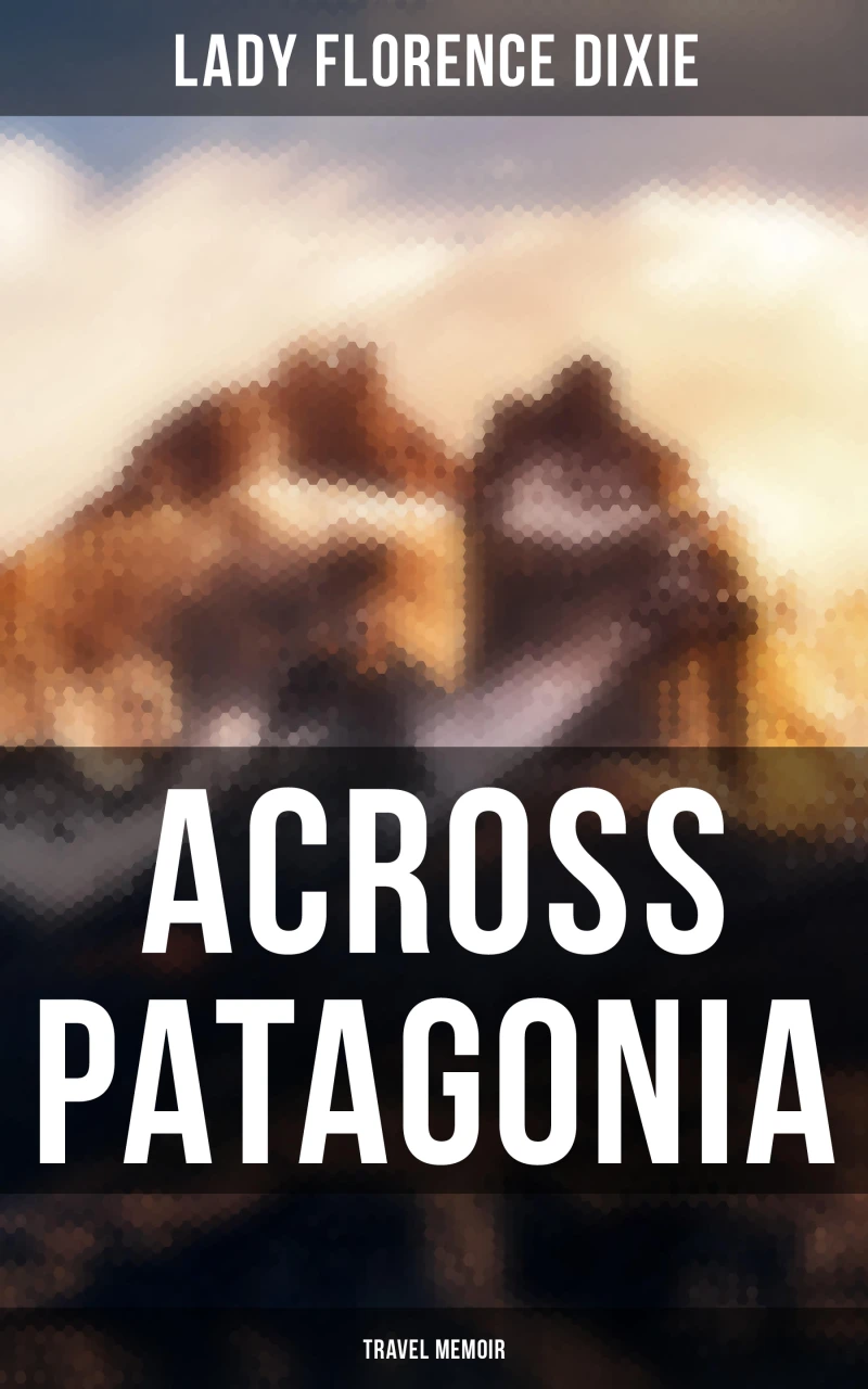 Portada: Across Patagonia: Travel Memoir