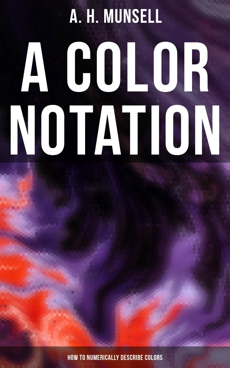 Portada: A Color Notation: How to Numerically Describe Colors