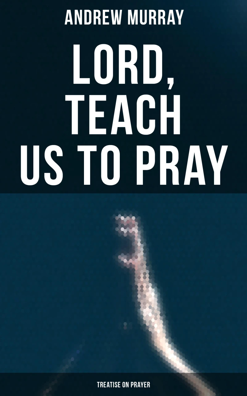 Portada: Lord, Teach Us To Pray (Treatise On Prayer)