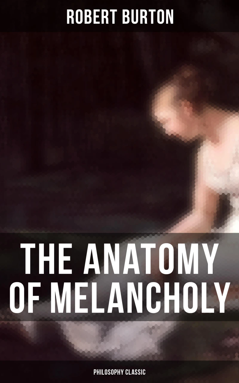 Portada: The Anatomy of Melancholy: Philosophy Classic