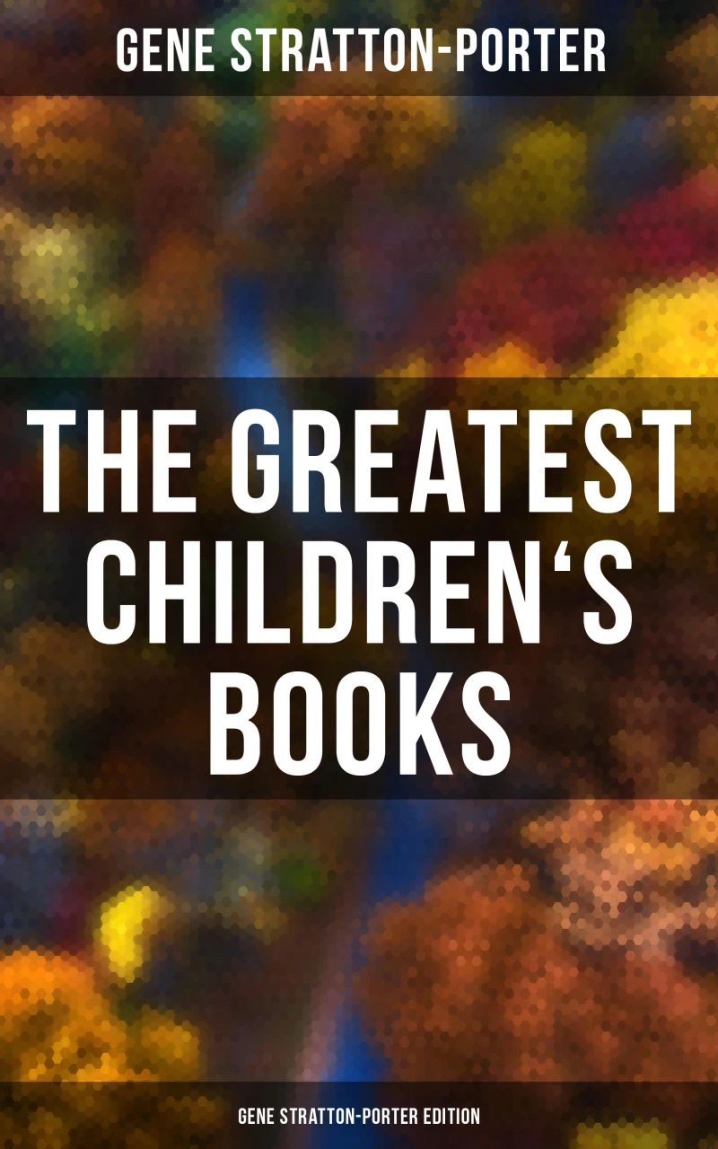 Portada: The Greatest Children's Books - Gene Stratton-Porter Edition