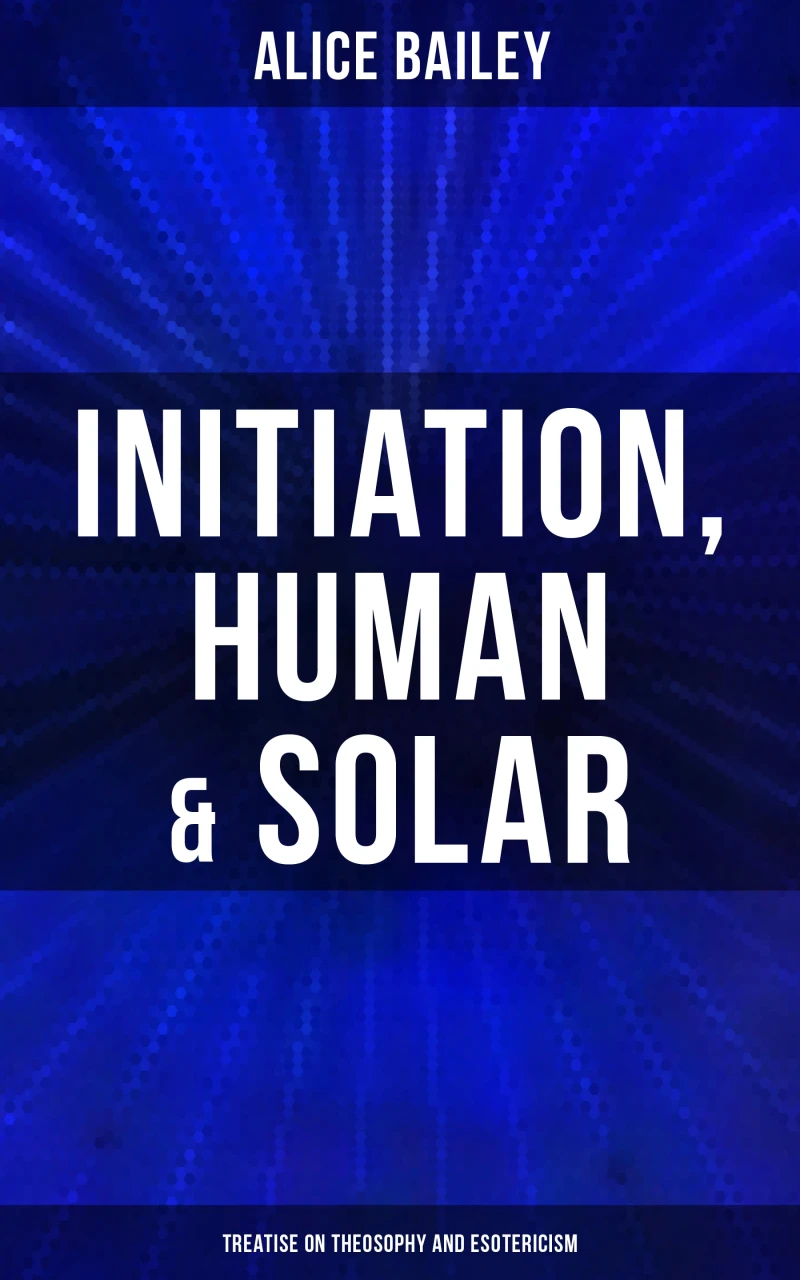 Portada: Initiation, Human & Solar: Treatise on Theosophy and Esotericism