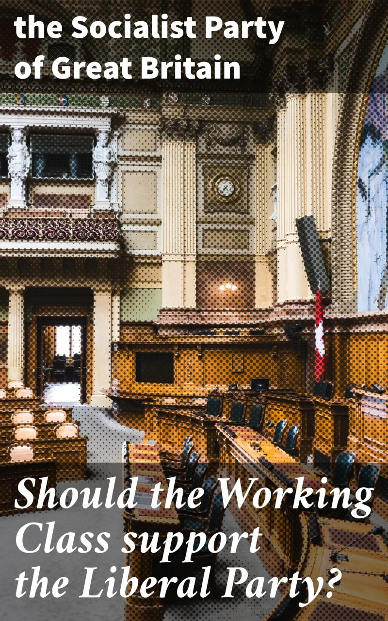 Portada: Should the Working Class support the Liberal Party?