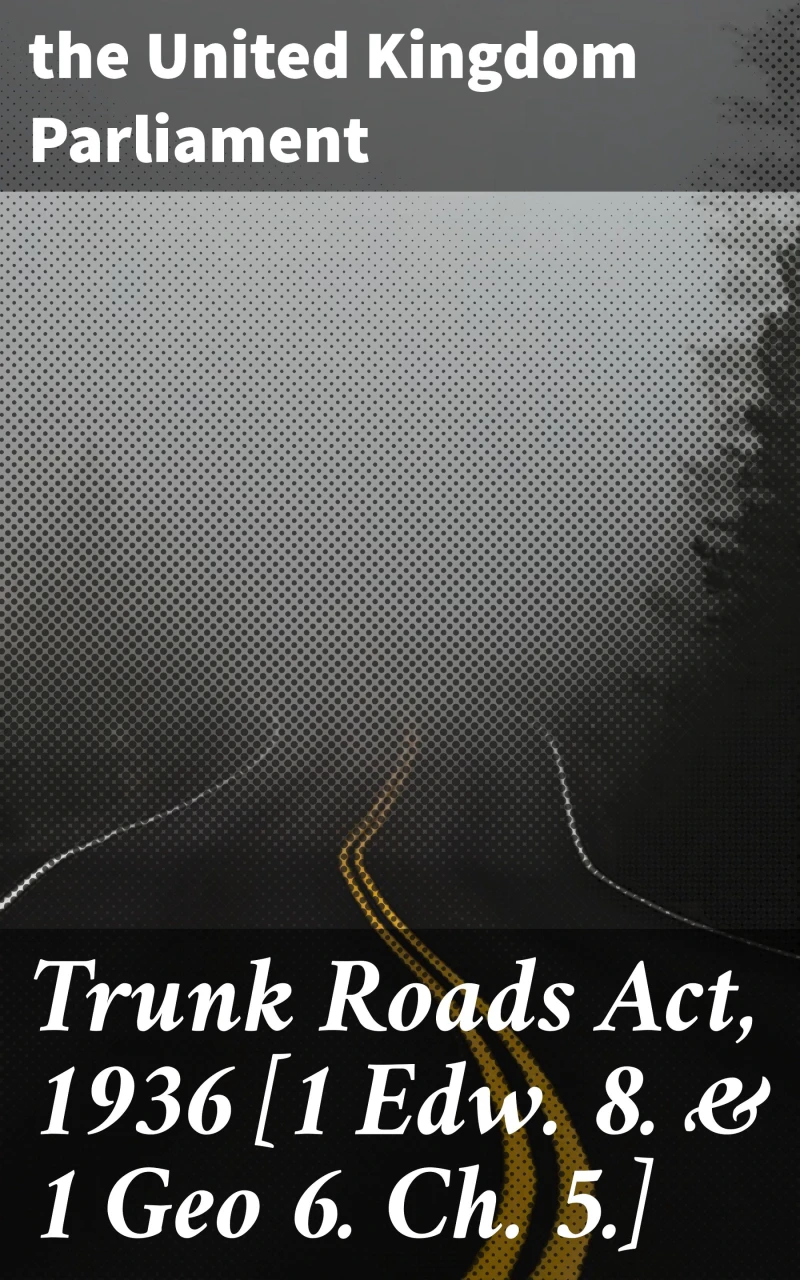 Portada: Trunk Roads Act, 1936 [1 Edw. 8. & 1 Geo 6. Ch. 5.]