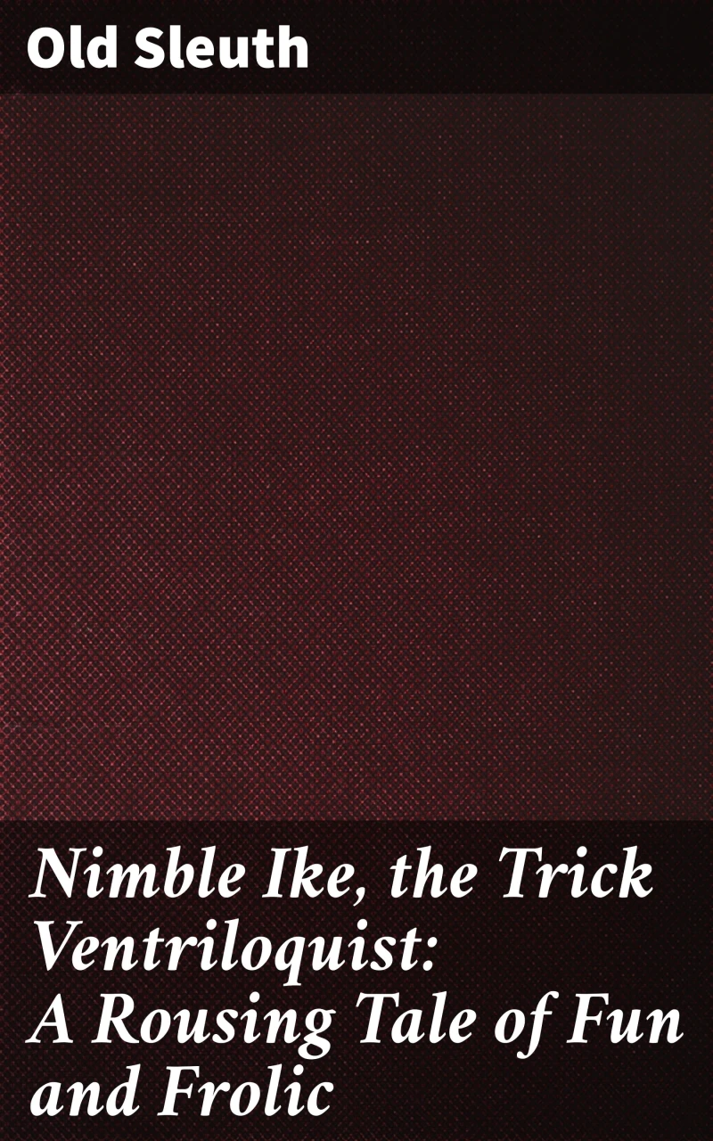 Portada: Nimble Ike, the Trick Ventriloquist: A Rousing Tale of Fun and Frolic