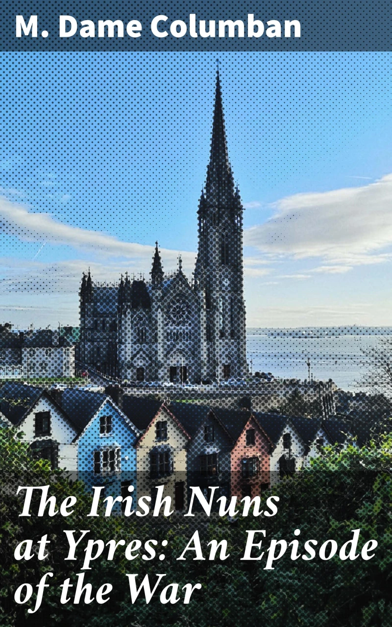 Portada: The Irish Nuns at Ypres: An Episode of the War