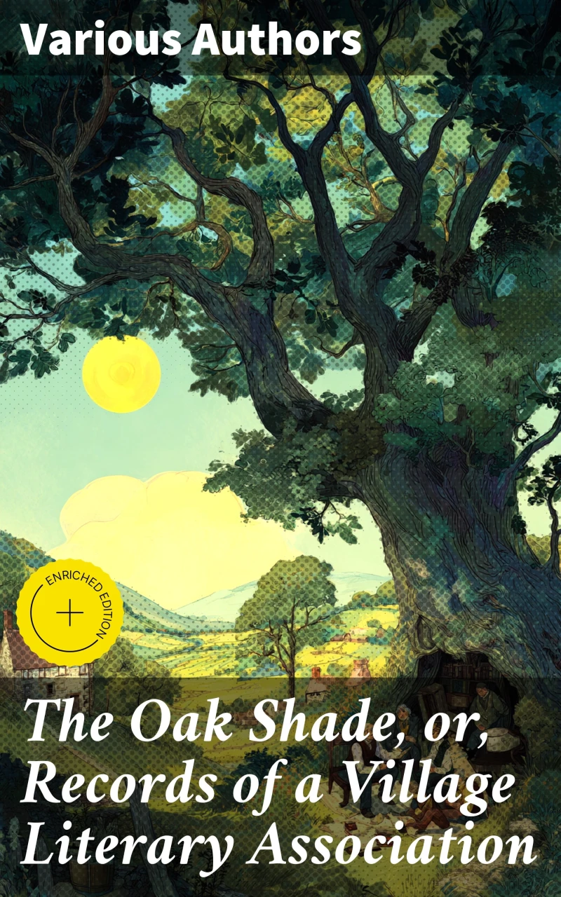 Portada: The Oak Shade, or, Records of a Village Literary Association