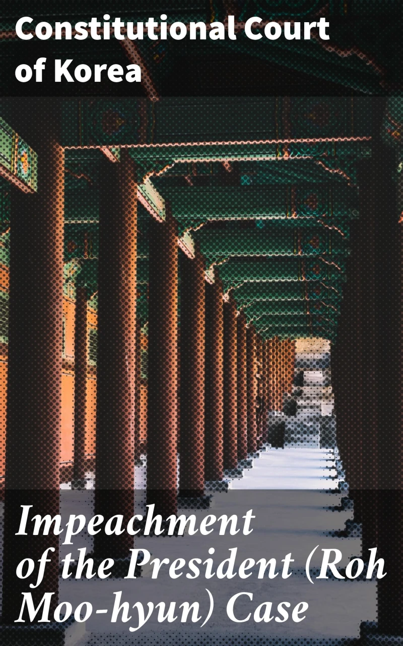 Portada: Impeachment of the President (Roh Moo-hyun) Case
