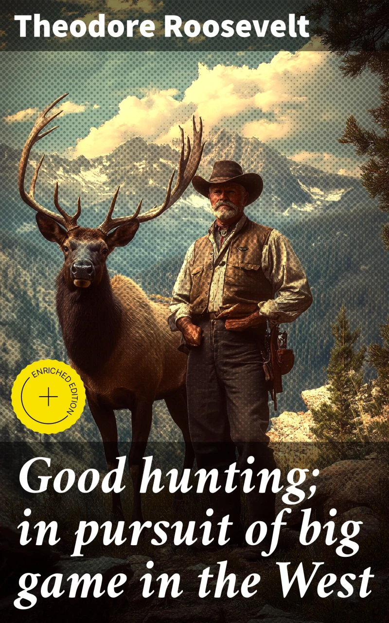 Portada: Good hunting; in pursuit of big game in the West
