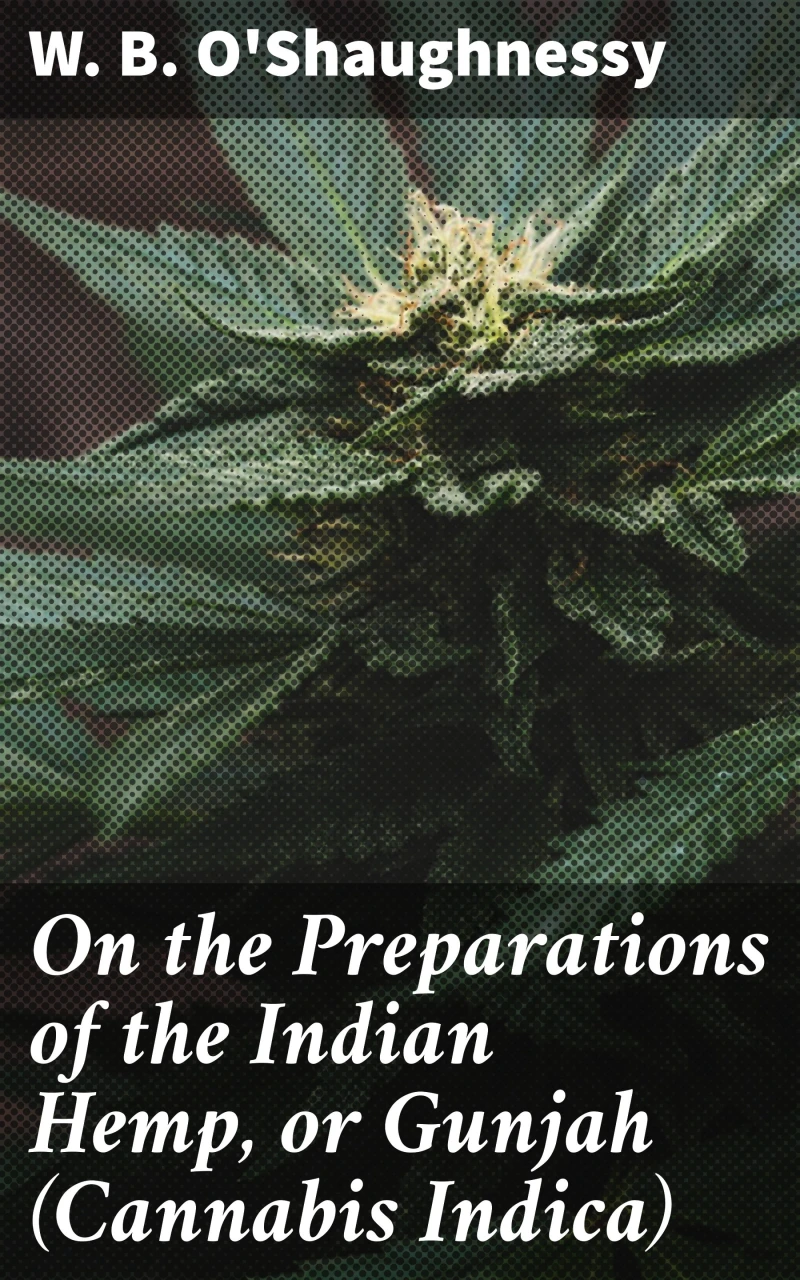 Portada: On the Preparations of the Indian Hemp, or Gunjah (Cannabis Indica)