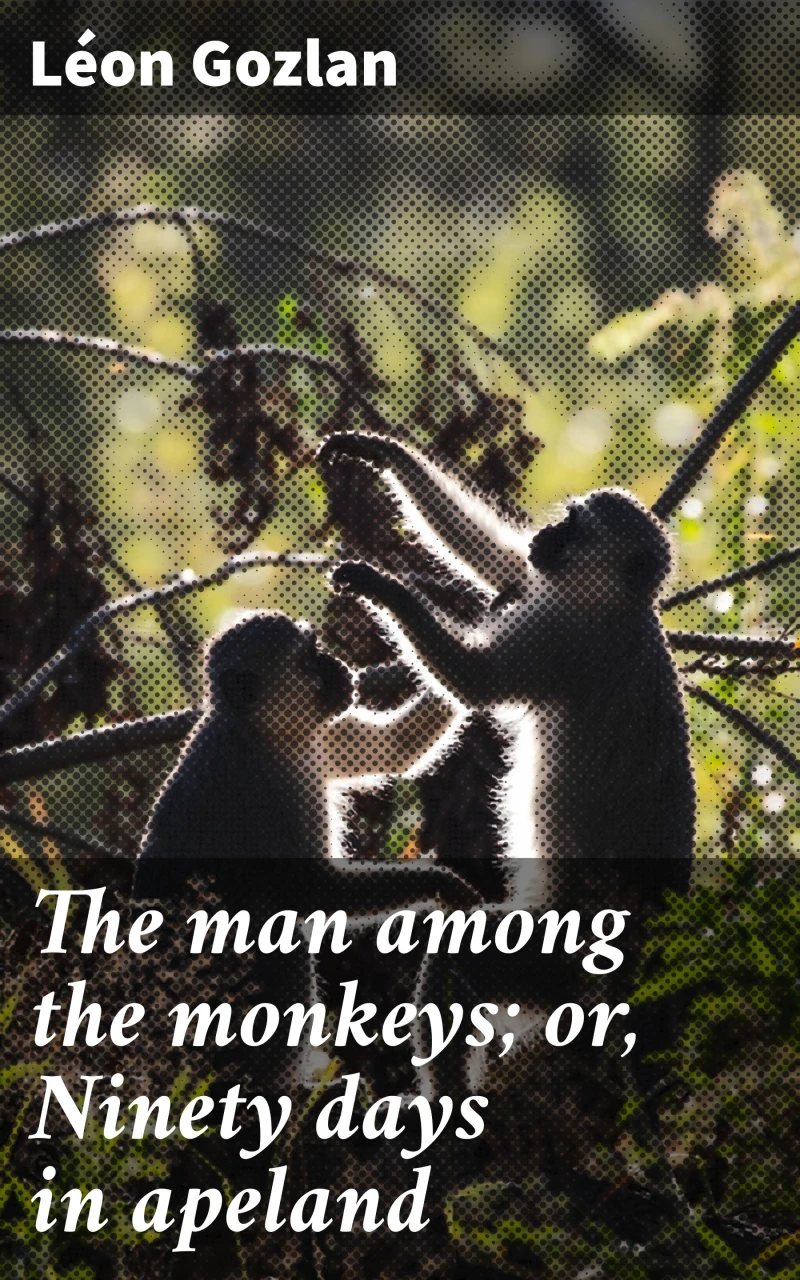 Portada: The man among the monkeys; or, Ninety days in apeland