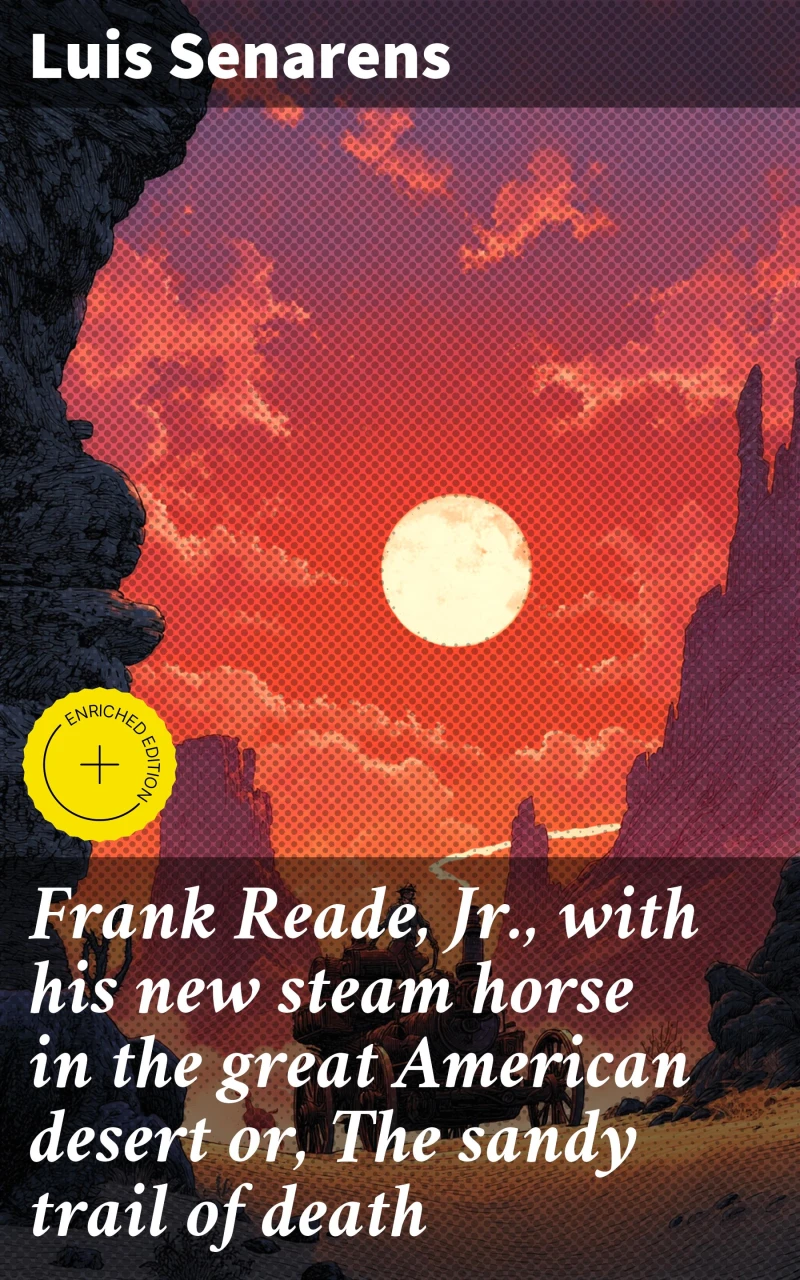 Portada: Frank Reade, Jr., with his new steam horse in the great American desert or, The sandy trail of death