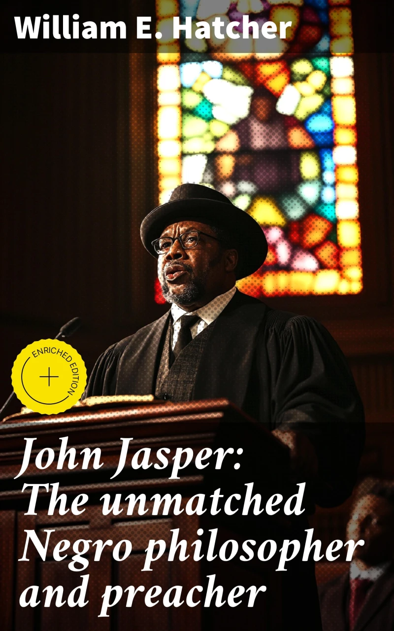 Portada: John Jasper: The unmatched Negro philosopher and preacher